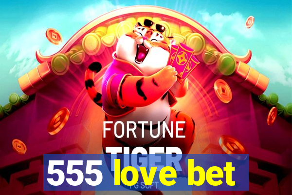 555 love bet